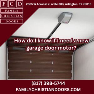 How do I know if I need a new garage door motor?