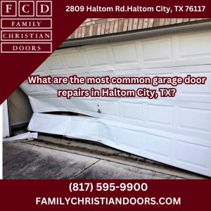 What are the most common garage door repairs in Haltom City, TX?