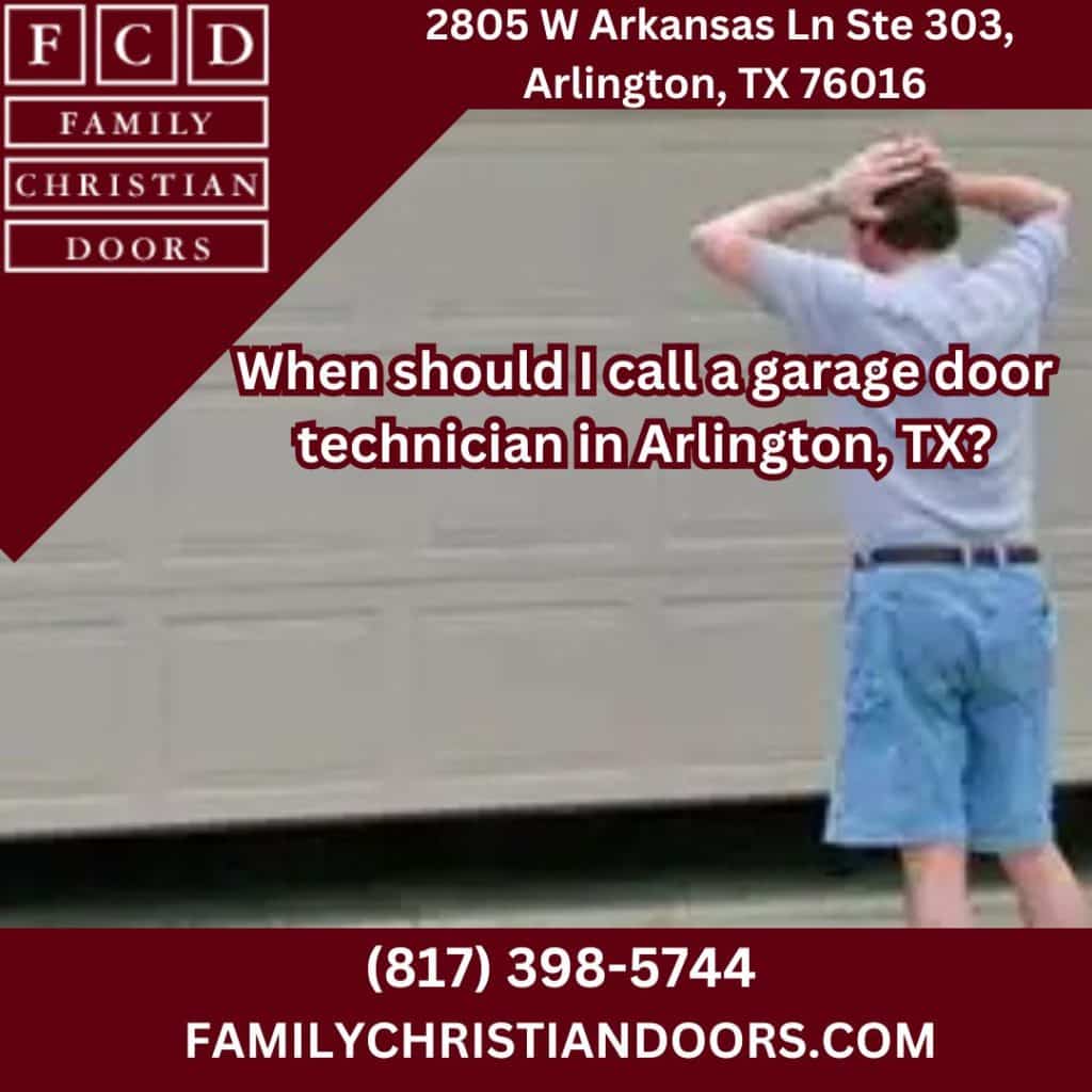 When should I call a garage door technician in Arlington, TX?
