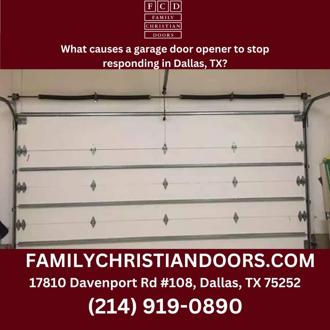 What causes a garage door opener to stop responding in Dallas, TX?