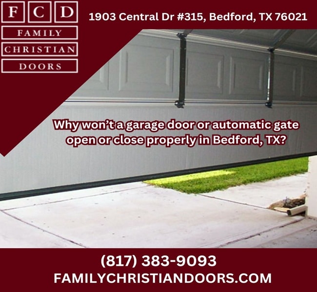 Why won’t a garage door or automatic gate open or close properly in Bedford, TX?