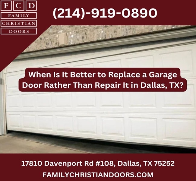 When Is It Better to Replace a Garage Door Rather Than Repair It in Dallas, TX?