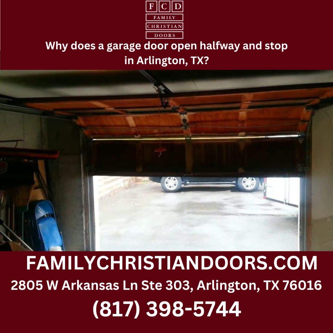 Why does a garage door open halfway and stop in Arlington, TX?