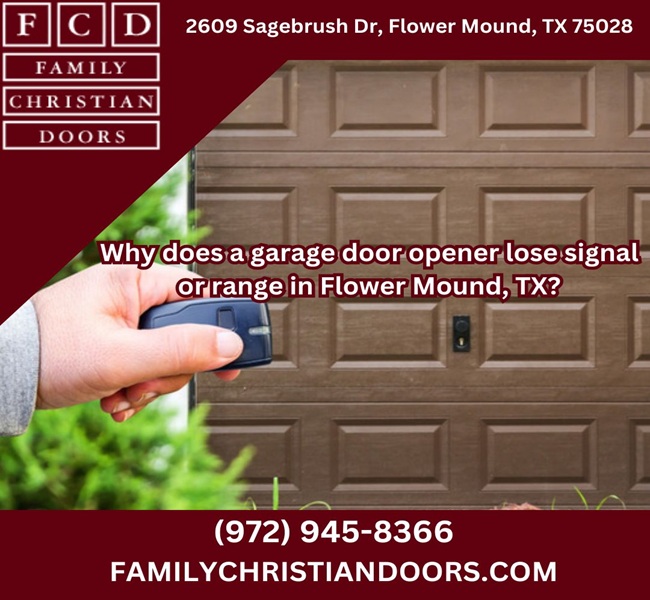 Why does a garage door opener lose signal or range in Flower Mound, TX?