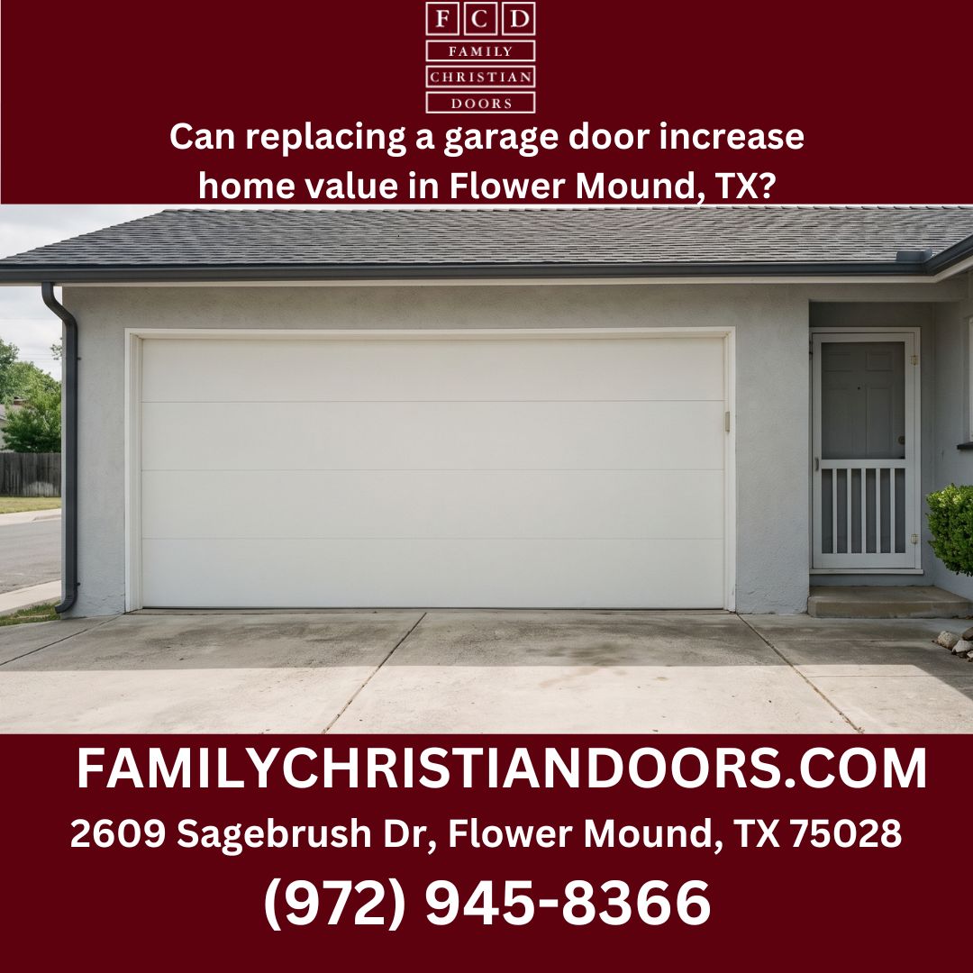 Can replacing a garage door increase home value in Flower Mound, TX?