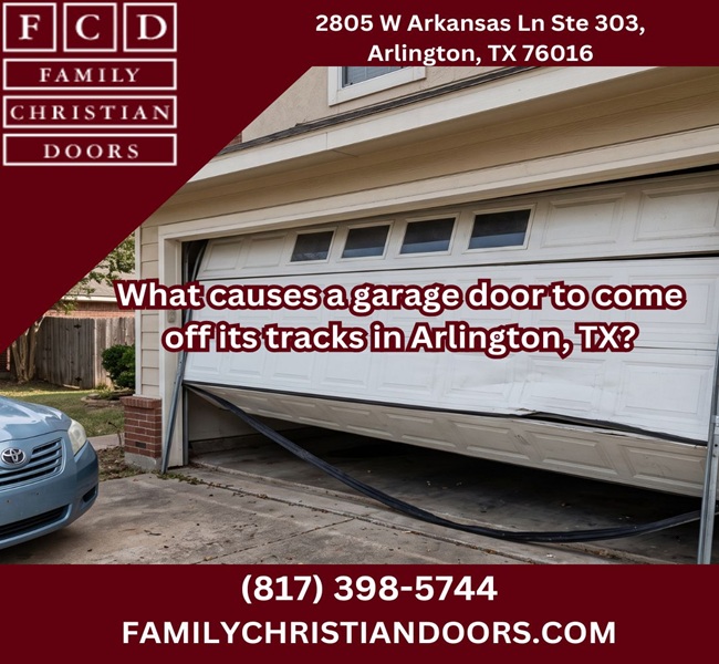What causes a garage door to come off its tracks in Arlington, TX?