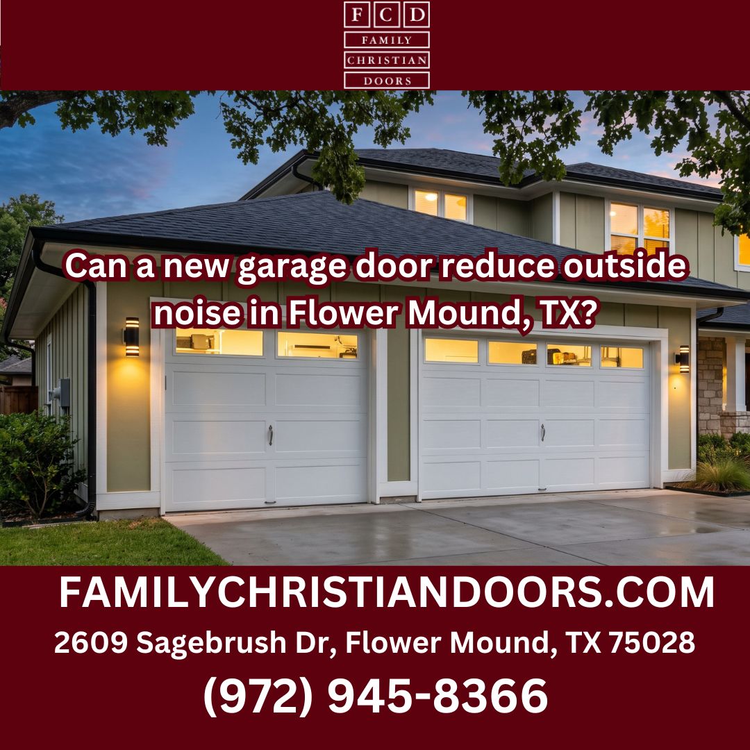 Can a new garage door reduce outside noise in Flower Mound, TX?