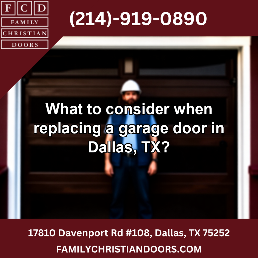 What to consider when replacing a garage door in Dallas, TX?